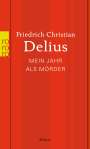 Friedrich Christian Delius: Mein Jahr als Mörder, Buch
