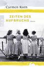 Carmen Korn: Zeiten des Aufbruchs, Buch