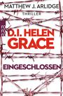 Matthew J. Arlidge: D.I. Helen Grace: Eingeschlossen, Buch