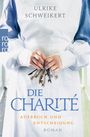 Ulrike Schweikert: Die Charité. Aufbruch und Entscheidung, Buch