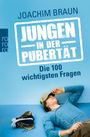Joachim Braun: Jungen in der Pubertät - Die 100 wichtigsten Fragen, Buch