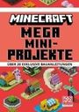 Minecraft: Minecraft Mega Mini-Projekte. Über 20 exklusive Bauanleitungen, Buch