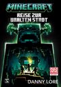 "Minecraft: Reise zur uralten Stadt" von Danny Lore. Drei Pixel-Figuren mit Fackel, Illustration eines großen Wesens.