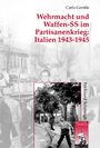 Carlo Gentile: Wehrmacht und Waffen-SS im Partisanenkrieg: Italien 1943-1945, Buch