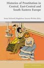 : Histories of Prostitution in Central, East Central and South Eastern Europe, Buch