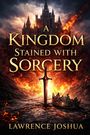 Joshua Lawrence: A Kingdom Stained with Sorcery, Buch