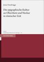 Jonas Osnabrügge: Die epigraphische Kultur an Oberrhein und Neckar in römischer Zeit, Buch