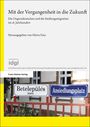 Text oben: "Mit der Vergangenheit in die Zukunft", unten Straßenschilder: "Betelepülés" und "Ansiedlungsplatz".