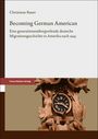 Titel: Becoming German American. Untertitel: Eine generationenübergreifende deutsche Migrationsgeschichte in Amerika nach 1945. Unten ist ein Bildausschnitt einer Holz-Kuckucksuhr.