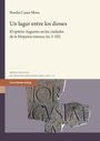 Noelia Cases Mora, "Un lugar entre los dioses". Steinstruktur mit römischen Inschriften darunter.