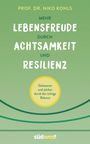 Niko Kohls: Mehr Lebensfreude durch Achtsamkeit und Resilienz, Buch