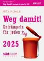 Rita Pohle: Weg damit! 2025 - Entrümpeln für jeden Tag - Tagesabreißkalender zum Aufstellen oder Aufhängen, KAL