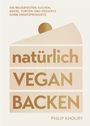 Philip Khoury: natürlich vegan backen, Buch