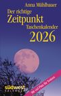 Anna Mühlbauer: Der richtige Zeitpunkt 2026 - Taschenkalender im praktischen Format 10,0 x 15,5 cm, KAL