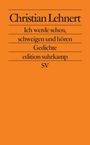Christian Lehnert: Ich werde sehen, schweigen und hören, Buch
