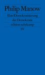 Philip Manow: (Ent-)Demokratisierung der Demokratie, Buch