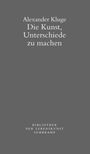 Alexander Kluge: Die Kunst, Unterschiede zu machen, Buch