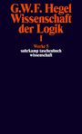 Georg Wilhelm Friedrich Hegel: Wissenschaft der Logik I. Erster Teil. Die objektive Logik. Erstes Buch, Buch