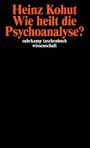 Heinz Kohut: Wie heilt die Psychoanalyse?, Buch