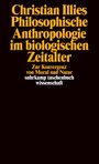 Christian Illies: Philosophische Anthropologie im biologischen Zeitalter, Buch