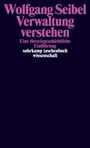 Wolfgang Seibel: Verwaltung verstehen, Buch