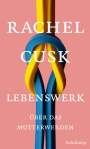 Rachel Cusk: Lebenswerk, Buch