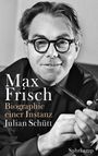 Julian Schütt: Max Frisch, Buch