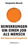 Benjamin Maack: Bewerbungen um einen Job als Mensch, Buch