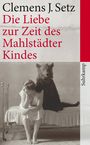 Clemens J. Setz: Die Liebe zur Zeit des Mahlstädter Kindes, Buch