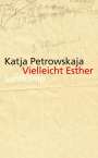 Katja Petrowskaja: Vielleicht Esther, Buch