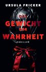 Text: "Ursula Fricker, Das Gewicht der Wahrheit, Thriller, Suhrkamp." Ein schwarzer, glänzender Sack mit roter Schleife.