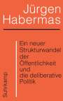 Jürgen Habermas: Ein neuer Strukturwandel der Öffentlichkeit und die deliberative Politik, Buch