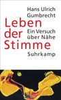 Hans Ulrich Gumbrecht: Leben der Stimme, Buch