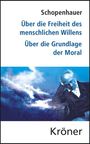 Arthur Schopenhauer: Über die Freiheit des menschlichen Willens / Über die Grundlage der Moral, Buch