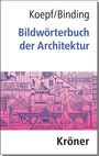Hans Koepf: Bildwörterbuch der Architektur, Buch
