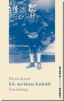 Pierre Kretz: Ich, der kleine Katholik, Buch