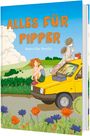 "ALLES FÜR PIPPER" von Mette Eike Neerlin. Illustration: Frau auf gelbem Auto, Kind mit Papagei, ländliche Straße, leuchtende Blumen.