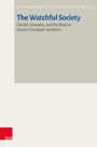 Christiane Brenner/Martin Schulze Wessel (eds.), The Watchful Society: Gender, Sexuality, and the Body in Eastern European Socialism.
