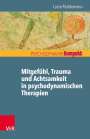 Luise Reddemann: Mitgefühl, Trauma und Achtsamkeit in psychodynamischen Therapien, Buch
