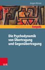 Jürgen Körner: Die Psychodynamik von Übertragung und Gegenübertragung, Buch