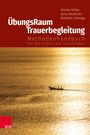 Monika Müller: ÜbungsRaum Trauerbegleitung, Buch