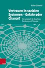 Walter Schwertl: Vertrauen in sozialen Systemen - Gefahr oder Chance?, Buch