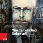 Janusz Korczak: Wie man ein Kind lieben soll, MP3