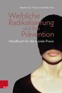 Stephan G. Humer: Weibliche Radikalisierung und ihre Prävention, Buch