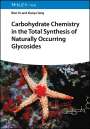 Biao Yu: Carbohydrate Chemistry in the Total Synthesis of Naturally Occurring Glycosides, Buch