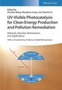 : UV-Visible Photocatalysis for Clean Energy Production and Pollution Remediation, Buch