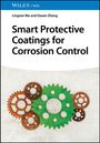 Lingwei Ma: Smart Protective Coatings for Corrosion Control, Buch