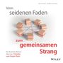 Eberhard Schmidt: Vom seidenen Faden zum gemeinsamen Strang: Ein Business-Roman über die 7 Schritte zum Dream-Team, CD