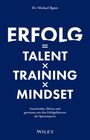 Michael Ilgner: Erfolg = Talent x Training x Mindset, Buch