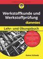Rainer Schwab: Werkstoffkunde und Werkstoffprüfung für Dummies Lehr- und Übungsbuch, Buch